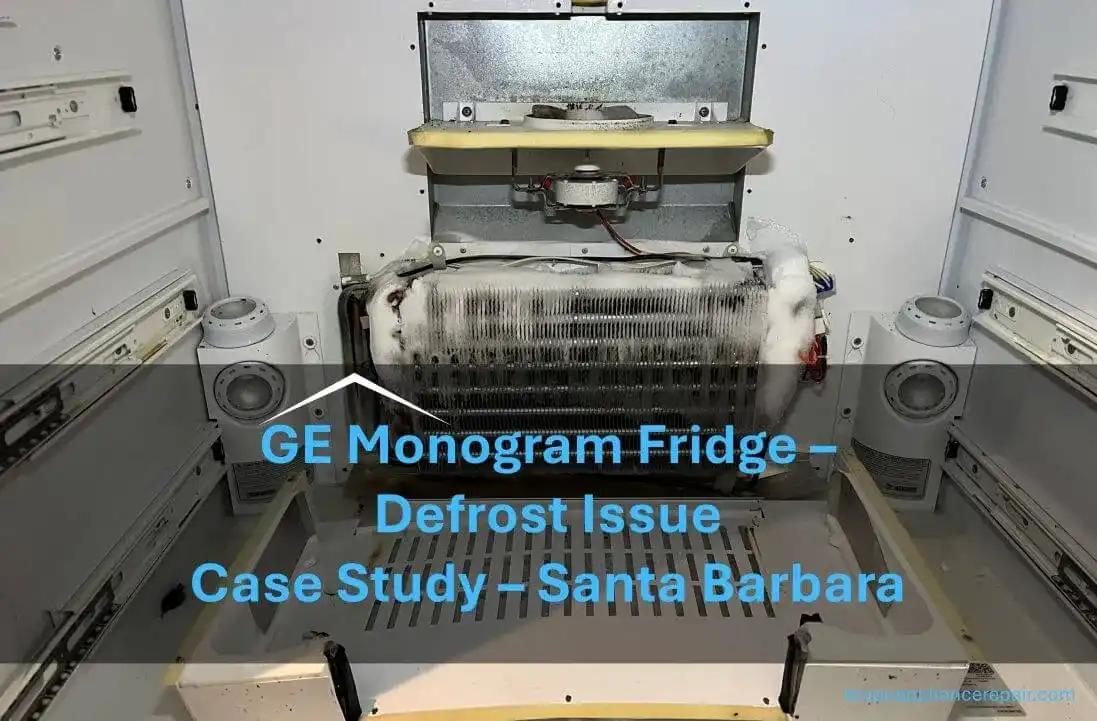 GE Monogram Fridge Defrost Issue Case Study Santa Barbara
