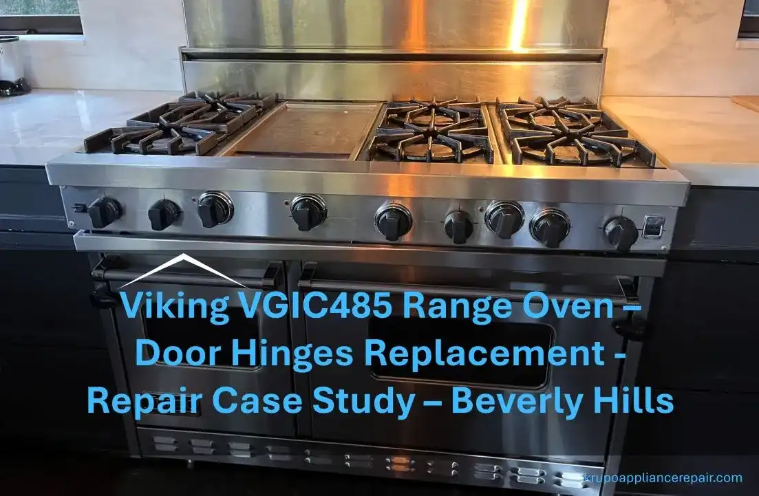 Viking VGIC485 Range Oven Door Hinges Repair Case Study Beverly Hills