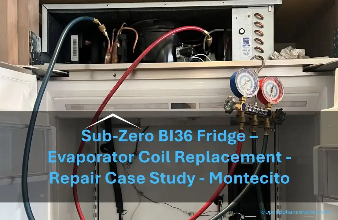 Sub Zero BI36 Fridge Evaporator Coil Repair Case Study Montecito