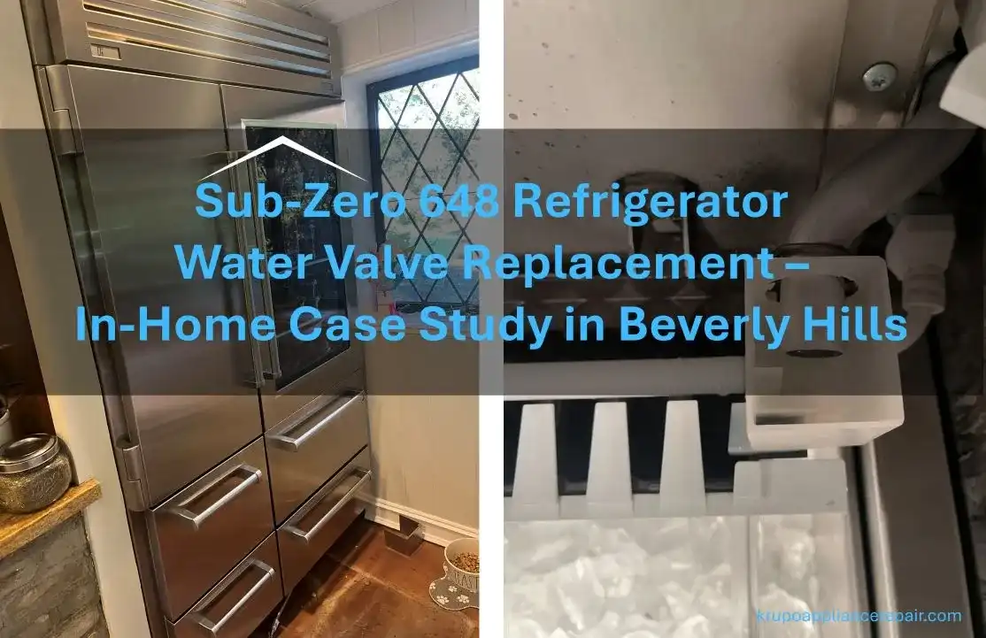 Sub Zero 648 Refrigerator Water Valve Repair Home Case Study Beverly Hills